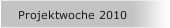 Projektwoche 2010