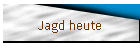 Jagd heute